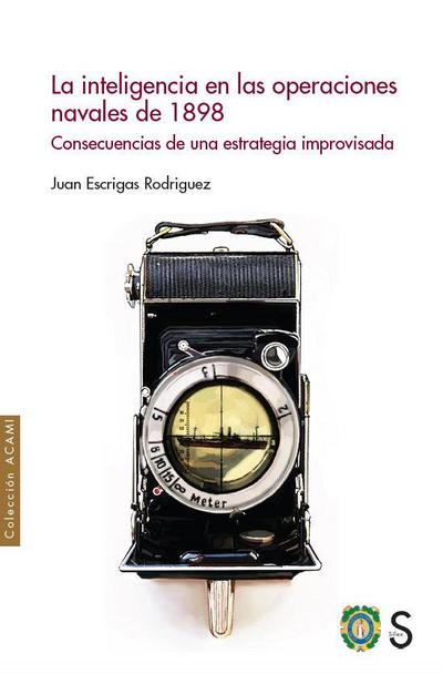 La inteligencia en las operaciones navales de 1898: Consecuencias de una estrategia improvisada