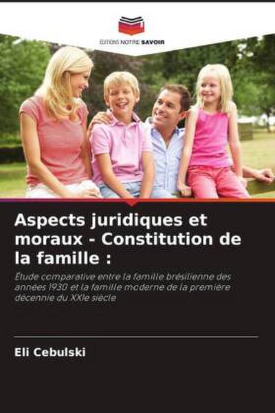 Aspects juridiques et moraux - Constitution de la famille :