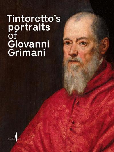 Tintoretto’s Portraits of Giovanni Grimani