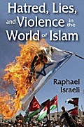 Hatred, Lies, and Violence in the World of Islam