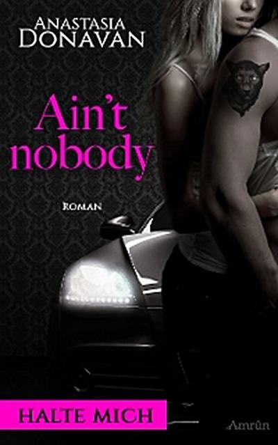 Ain’t Nobody 1: Halte mich