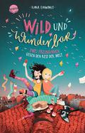Wild und wunderbar - Zwei Freundinnen gegen den Rest der Welt