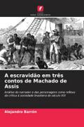 A escravidão em três contos de Machado de Assis