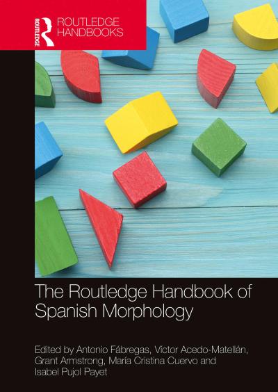 The Routledge Handbook of Spanish Morphology