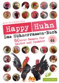 Happy Huhn - Das Hühnerrassen-Buch Band 3