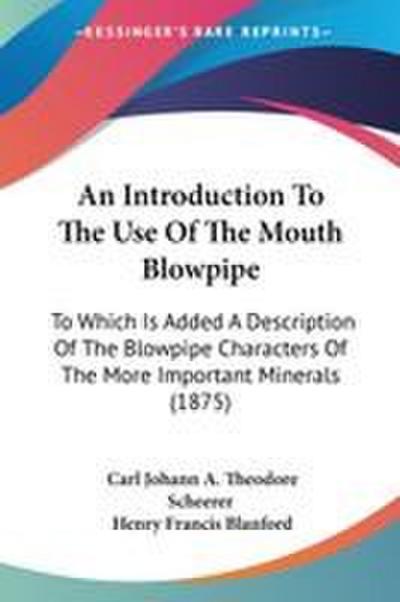 An Introduction To The Use Of The Mouth Blowpipe