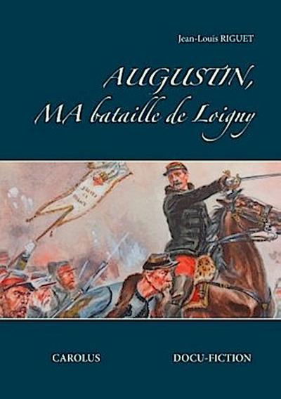 Augustin, ma bataille de Loigny