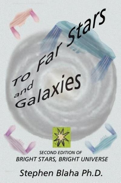 To Far Stars and Galaxies: Second Edition of Bright Stars, Bright Universe