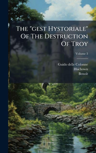 The "gest Hystoriale" Of The Destruction Of Troy