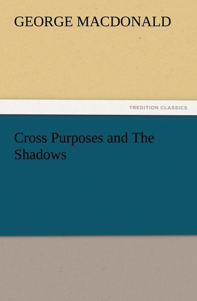 Cross Purposes and The Shadows