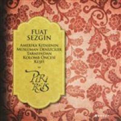 Amerika Kitasinin Müslüman Denizciler Tarafindan Kolomb Öncesi Kesfi ve Piri Reis