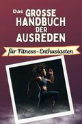 Das große Handbuch der Ausreden für Fitness-Enthusiasten - Das perfekte Geschenk für Erwachsene und Teenager für Weihnachten und Geburtstag