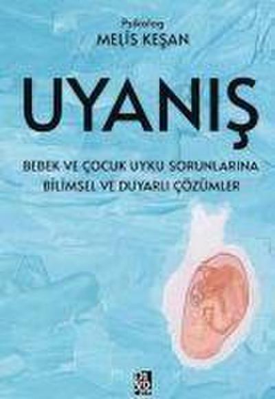Uyanis - Bebek ve Cocuk Uyku Sorunlarina Bilimsel ve Duyarli Cözümler