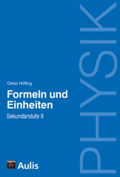 Physik, Formeln und Einheiten - Sekundarstufe II