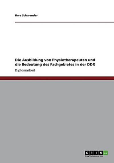 Die Ausbildung von Physiotherapeuten und die Bedeutung des Fachgebietes in der DDR