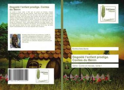 Dogoélé l’enfant prodige. Contes du Bénin