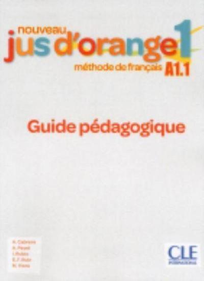 Nouveau Jus d’orange 1: Guide pedagogique A1.1
