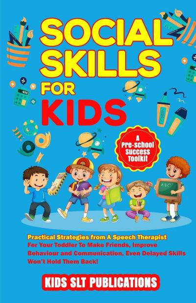 SOCIAL SKILLS FOR KIDS A PRE-SCHOOL SUCCESS TOOLKIT