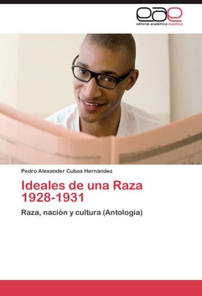 Ideales de una Raza   1928-1931 - Pedro Alexander Cubas Hernández