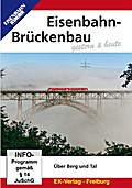 Eisenbahn-Brückenbau gestern & heute