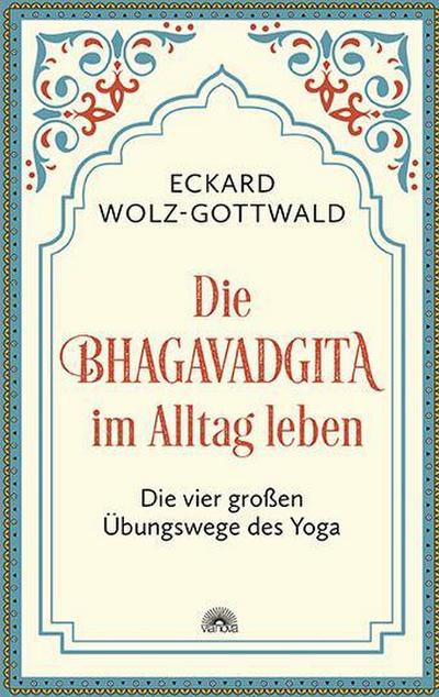 Die Bhagavadgita im Alltag leben