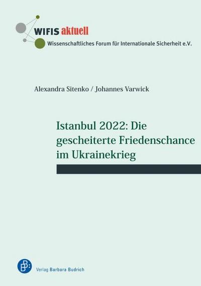 Istanbul 2022: Die gescheiterte Friedenschance im Ukrainekrieg