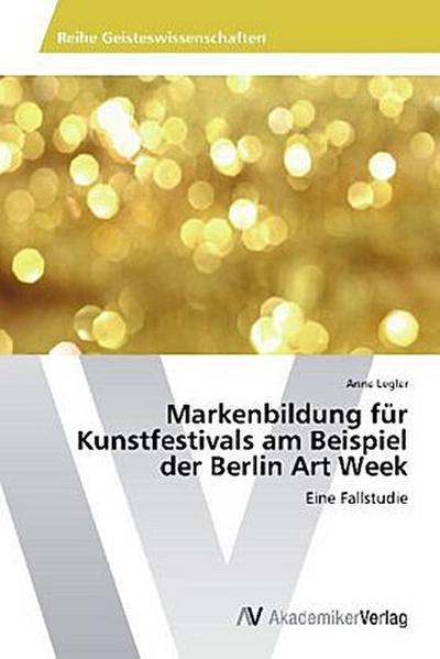 Markenbildung für Kunstfestivals am Beispiel der Berlin Art Week