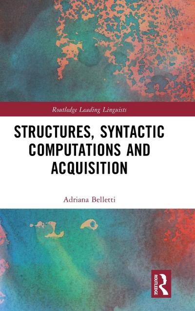 Structures, Syntactic Computations and Acquisition