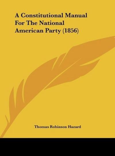 A Constitutional Manual For The National American Party (1856)