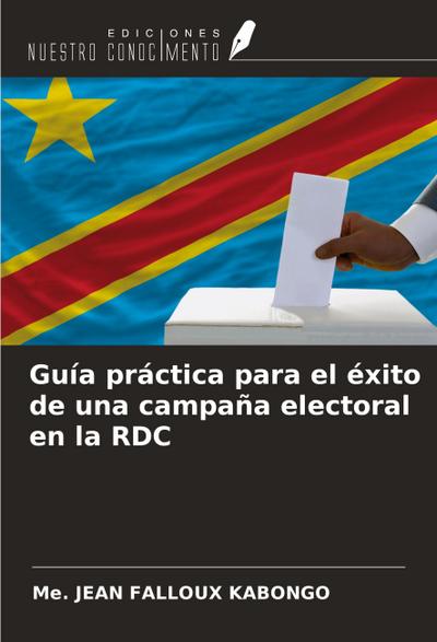 Guía práctica para el éxito de una campaña electoral en la RDC