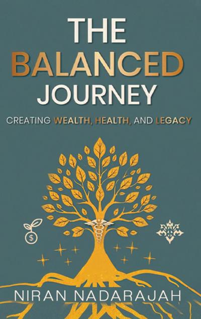 The Balanced Journey Creating Wealth, Health and Legacy