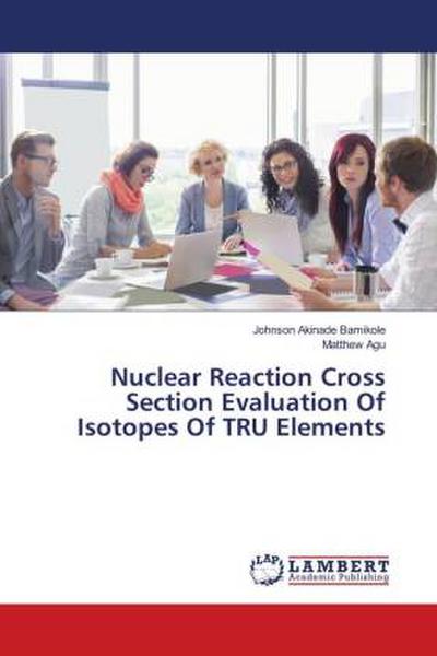 Nuclear Reaction Cross Section Evaluation Of Isotopes Of TRU Elements