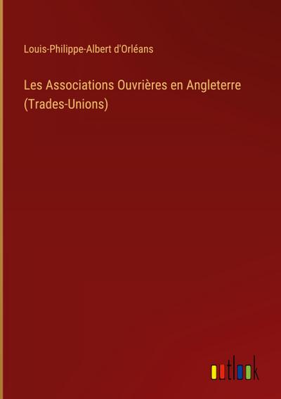 Les Associations Ouvrières en Angleterre (Trades-Unions)