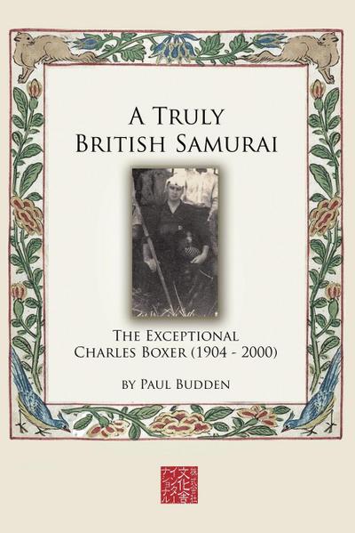 A Truly British Samurai - The Exceptional Charles Boxer (1904-2000)