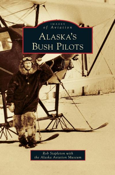 Alaska’s Bush Pilots