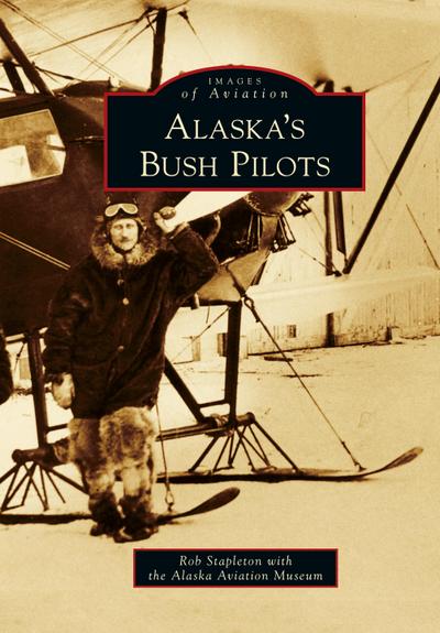 Alaska’s Bush Pilots