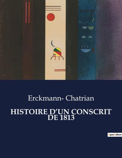 HISTOIRE D’UN CONSCRIT DE 1813