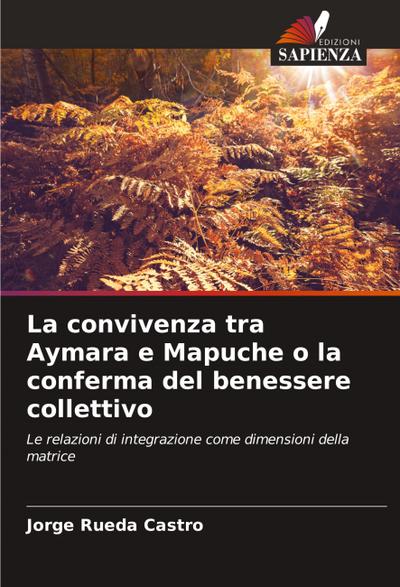 La convivenza tra Aymara e Mapuche o la conferma del benessere collettivo