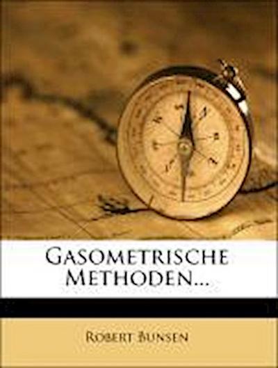 Bunsen, R: Gasometrische Methoden