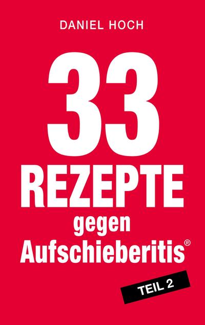 33 Rezepte gegen Aufschieberitis Teil 2