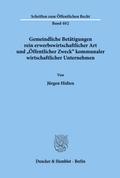 Gemeindliche Betätigungen rein erwerbswirtschaftlicher Art und "Öffentlicher Zweck« kommunaler wirtschaftlicher Unternehmen.