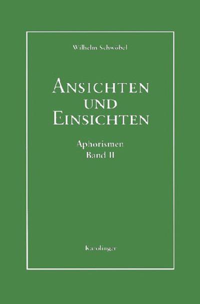 Ansichten und Einsichten. Aphorismen