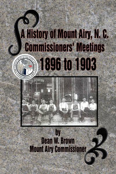 A History of Mount Airy, N. C. Commissioners’ Meetings 1896 to 1903