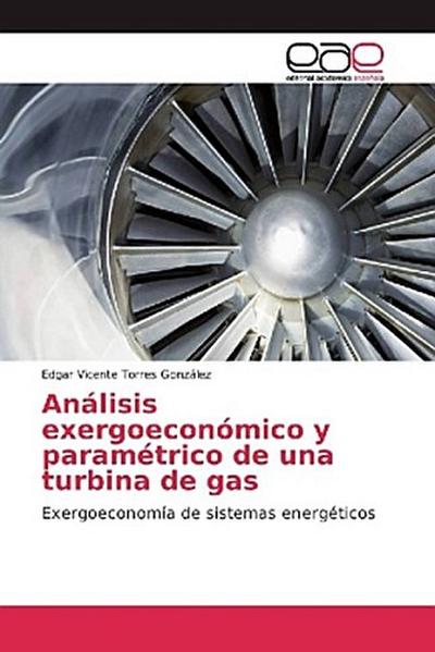 Análisis exergoeconómico y paramétrico de una turbina de gas