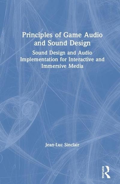 Principles of Game Audio and Sound Design