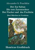 Der Zar Saltan / Die tote Zarentochter / Der Fischer und das Fischlein (Großdruck)