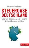 Steueroase Deutschland: Warum bei uns viele Reiche keine Steuern zahlen (Beck Paperback)