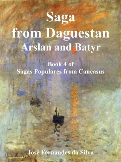 Saga From Dagestan - Arslan and Batyr (Sagas Populares from Caucasus, #4)