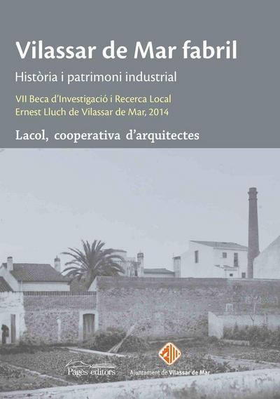 Vilassar de Mar fabril : Història i patrimoni industrial