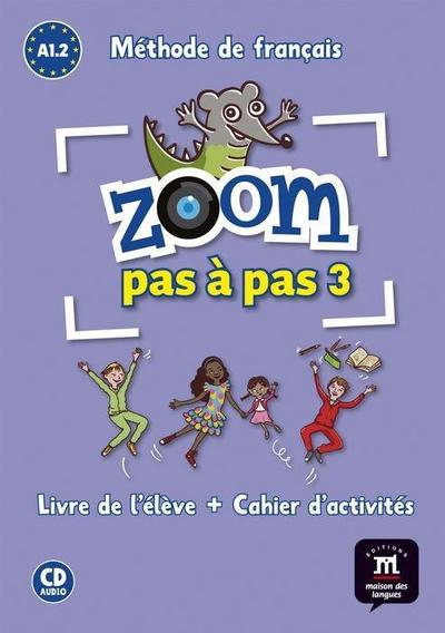 Moulière, J: Zoom pas à pas 3, A1,2-A2,1 : livre de l’élève
